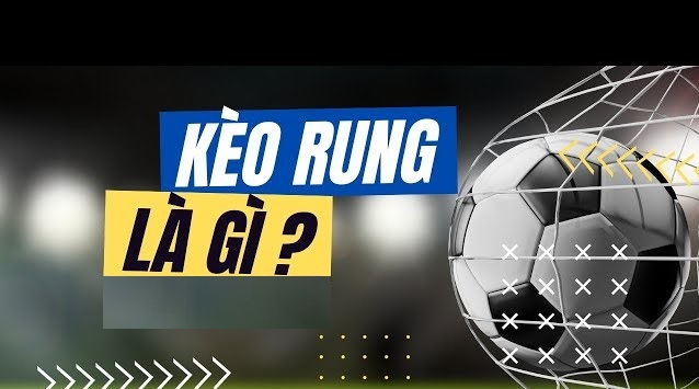 Tìm Hiểu Về Kèo Rung Trên Keonhacai