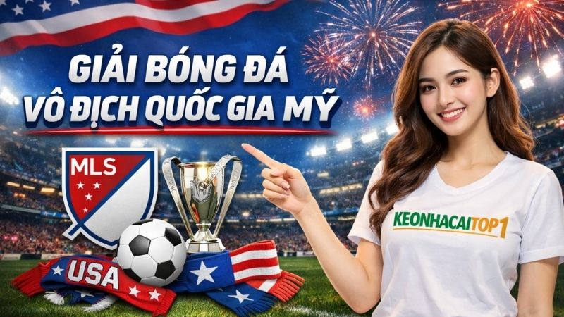 Tổng quan về giải đấu VĐQG Mỹ (MLS) Tổng quan về giải đấu VĐQG Mỹ (MLS)